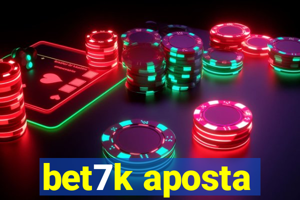 bet7k aposta